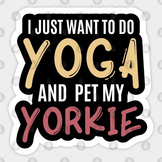 i just want to do yoga and pet my yorkie Sticker by inspiringtee